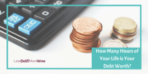 Great way to look at and break down how many hours your debt is worth