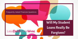 FAFQs Series: Will My Student Loans Really Be Forgiven?