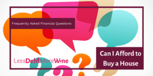 personal finance | FAQS | money questions | Can I afford to buy a house? | debt | budget