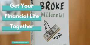 Get Your Financial Life Together with Broke Millennial, learn more about this book and see if it's for you with this review