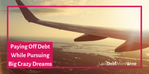 You can still have a life when you are paying off debt. | goals | dreams | debt | managing money | managing debt and dreams