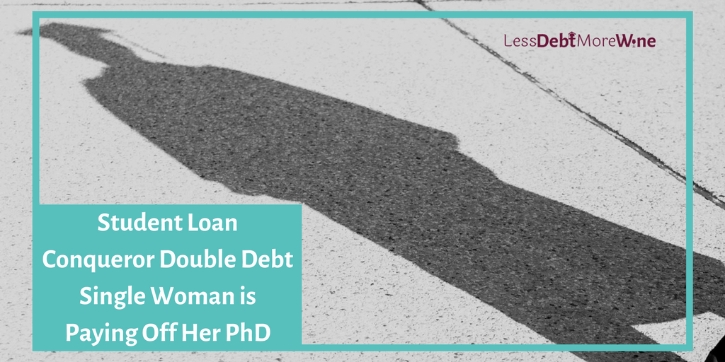 Double Debt Single Woman is Paying Off Her PhD