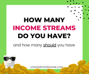 How many income streams do you have and how many should you aim for?