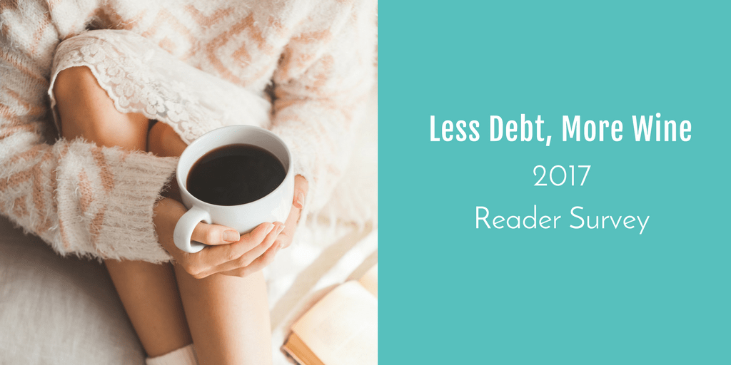 Less Debt, More Wine 2017 Reader Survey