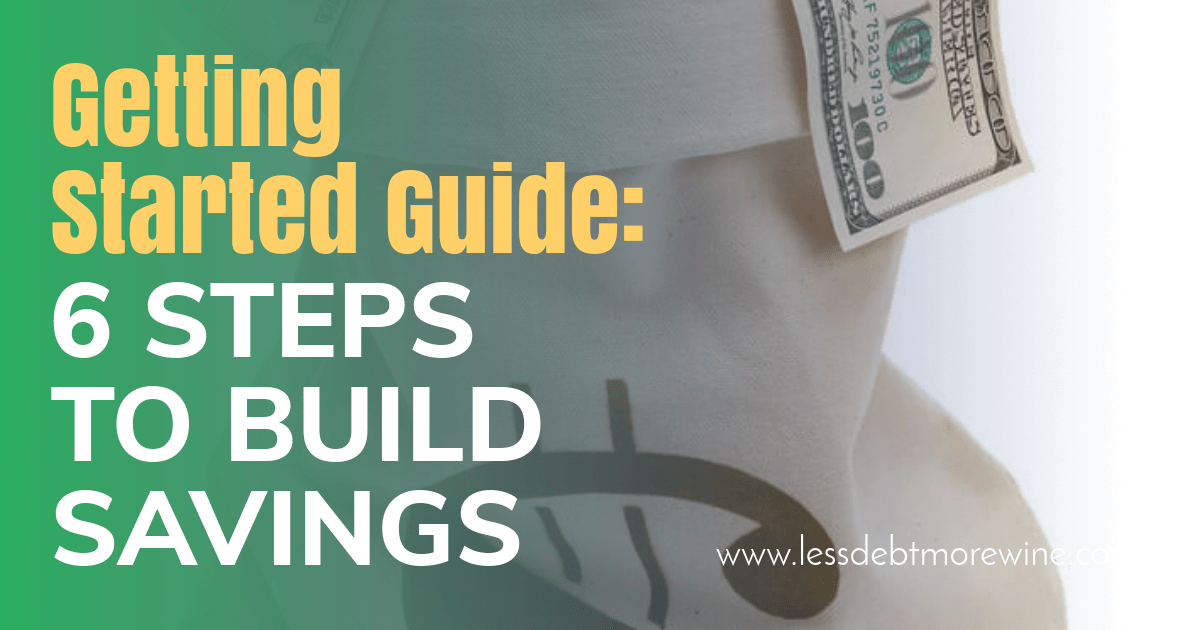 getting started guide- 6 steps to build savings Even when you're in debt you can still build savings, these six easy steps will get you started to build savings and do it on autopilot.