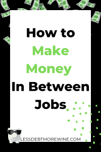 Tips and strategies for generating income while unemployed.