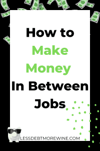 How to Make Money In Between Jobs