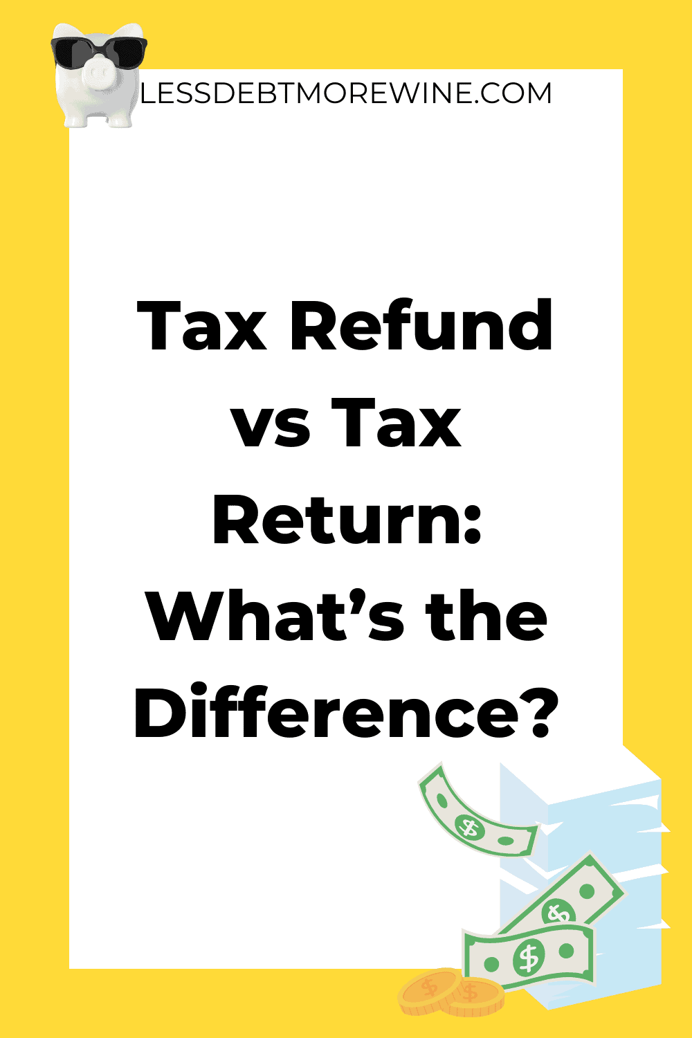 tax-refund-vs-tax-return-what-s-the-difference-less-debt-more-wine