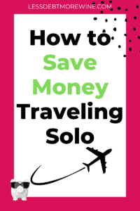 How to Save Money Traveling Solo