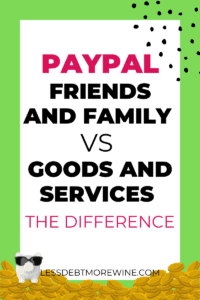 Paypal Friends and Family vs Goods and Services – The Difference