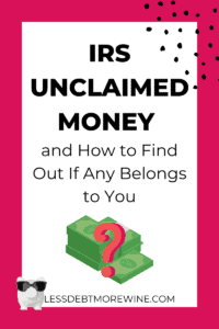 IRS Unclaimed Money and How to Find Out If Any Belongs to You