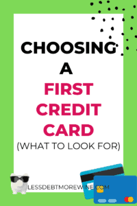 Choosing a First Credit Card (What to Look For)