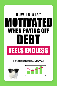 Poster with the text “How to stay motivated when paying off debt feels endless” and a piggy bank wearing sunglasses beside a graph with an upward trend. Website: lessdebtmorewine.com.